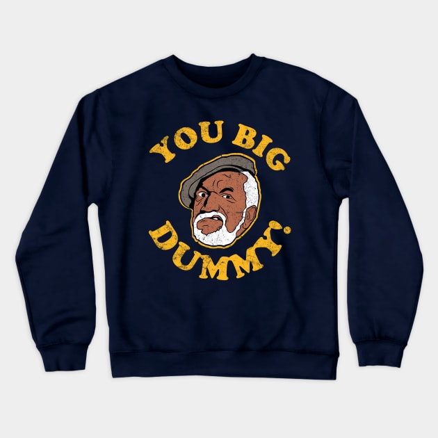 You Big Dummy Crewneck Sweatshirt by Semarmendem